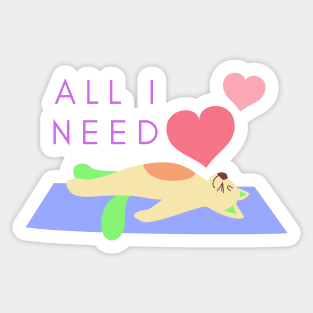 All I need is love yoga and a cat to spend my day Sticker